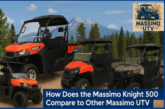 How Does the Massimo Knight 500 Compare to Other Massimo UTV Models?