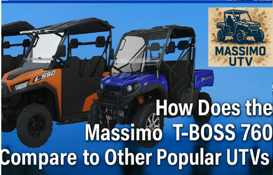 How Does the Massimo T-BOSS 760 Compare to Other Popular UTVs?