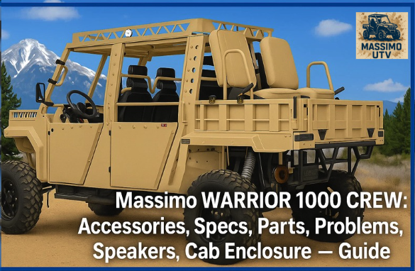 Massimo WARRIOR 1000 MXD CREW: Accessories, Specs, Parts, Problems, Speakers, Cab Enclosure – Guide