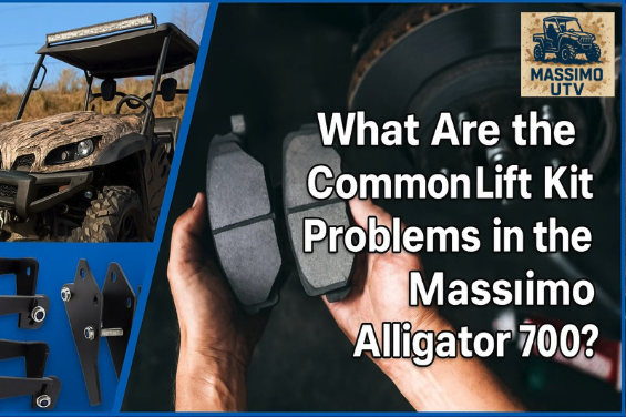 What Are the Common Lift Kit Problems in the Massimo Alligator 700?