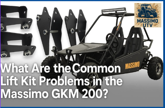 What Are the Common Lift Kit Problems in the Massimo GKM 200?