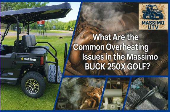 What Are the Common Overheating Issues in the Massimo BUCK 250X GOLF?
