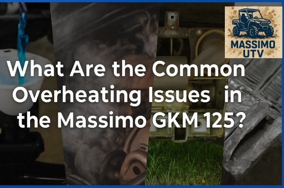 What Are the Common Overheating Issues in the Massimo GKM 125?
