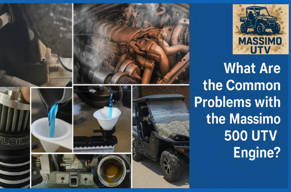 What Are the Common Problems with the Massimo 500 UTV Engine?