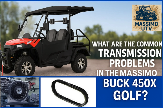 What Are the Common Transmission Problems in the Massimo BUCK 450X GOLF?