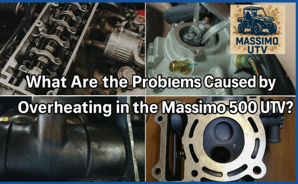 What Are the Problems Caused by Overheating in the Massimo 500 UTV?