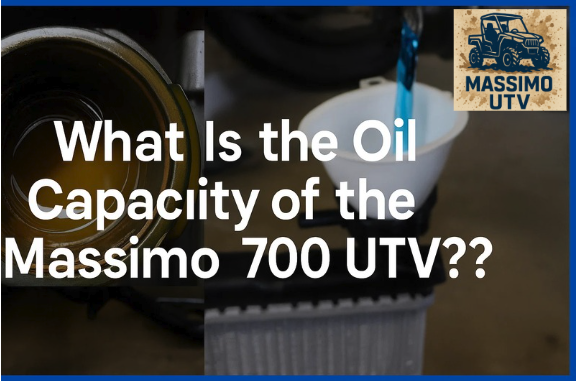 What Is the Oil Capacity of the Massimo 700 UTV?